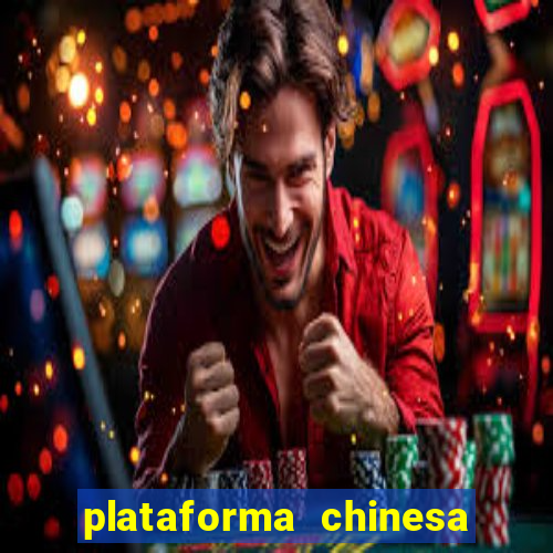 plataforma chinesa de jogos de cassino